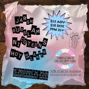 Mass Trans Emergency Fund Charity Show: Jarsch / Bugslam / Nicoteens / Hot Slander
