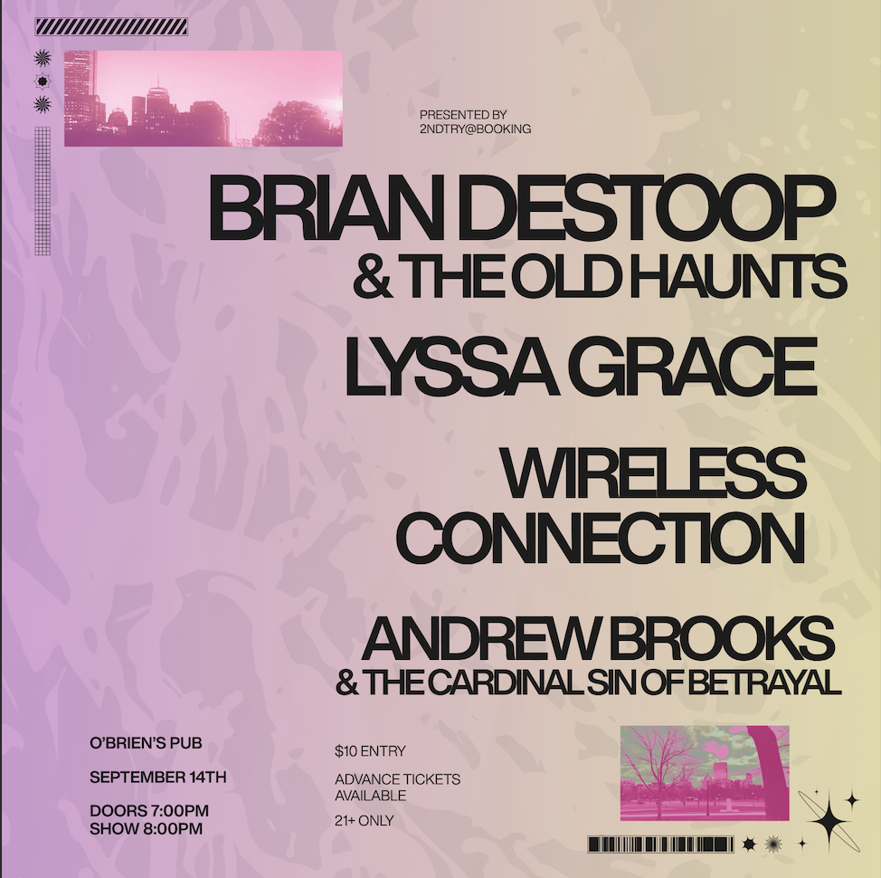Brian DeStoop & the Old Haunts. / Lyssa Grace / Wireless Connection / Andrew Brooks & the Cardinal Sin artwork from O'Brien's Pub